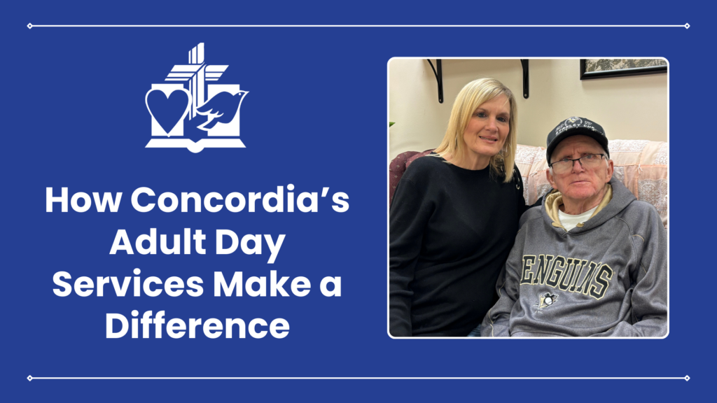 Concordia's logo, the title "How Concordia's Adult Day Services Make a Difference" and a photo of a caregiver and her father